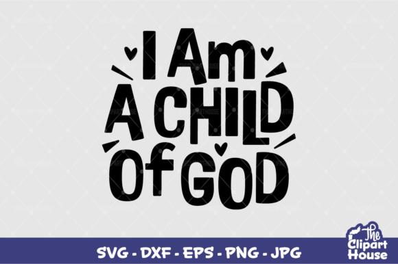 I Am a Child of God: A Versatile Design for Cricut and Silhouette