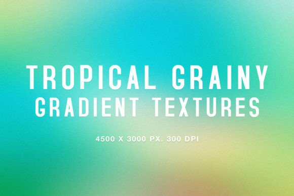 Tropical Grainy Gradient Textures for Design